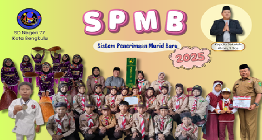 SISTEM PENERIMAAN MURID BARU (SPMB) SD NEGERI 77 KOTA BENGKULU TAHUN AJARAN 2025/2026